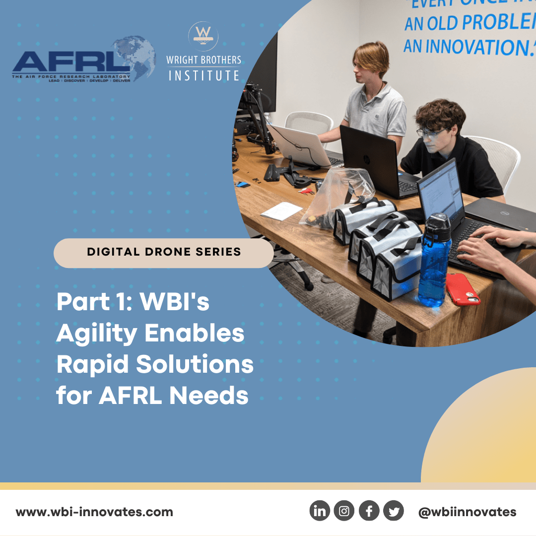 Digital Drone Series Part 1: WBI's Agility Enables Rapid Solutions for AFRL Needs